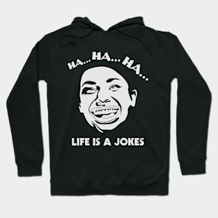 Life Is A Jokes Hoodie